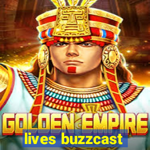 lives buzzcast